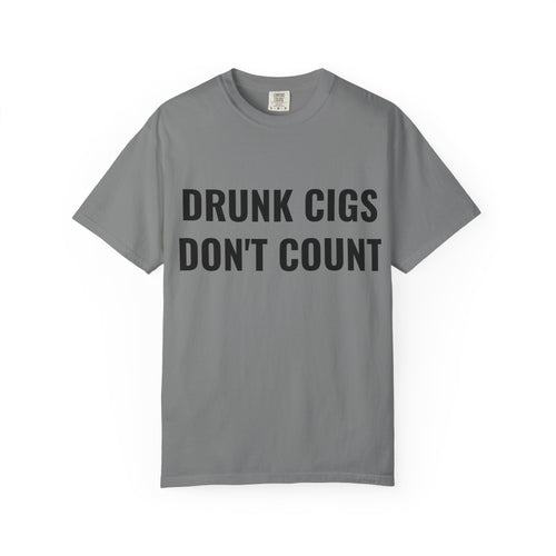 Drunk Cigs Don't Count T-Shirt