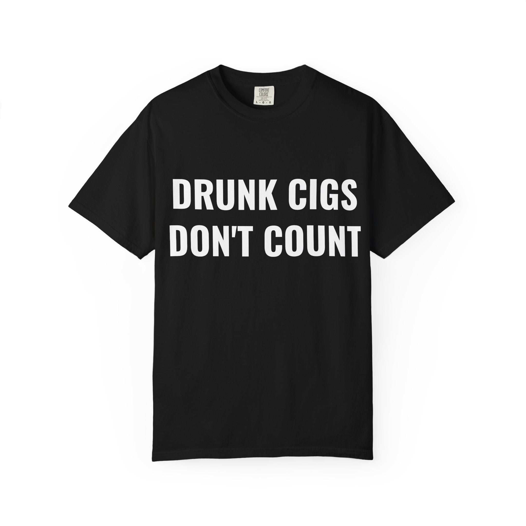 Drunk Cigs Don't Count T-Shirt