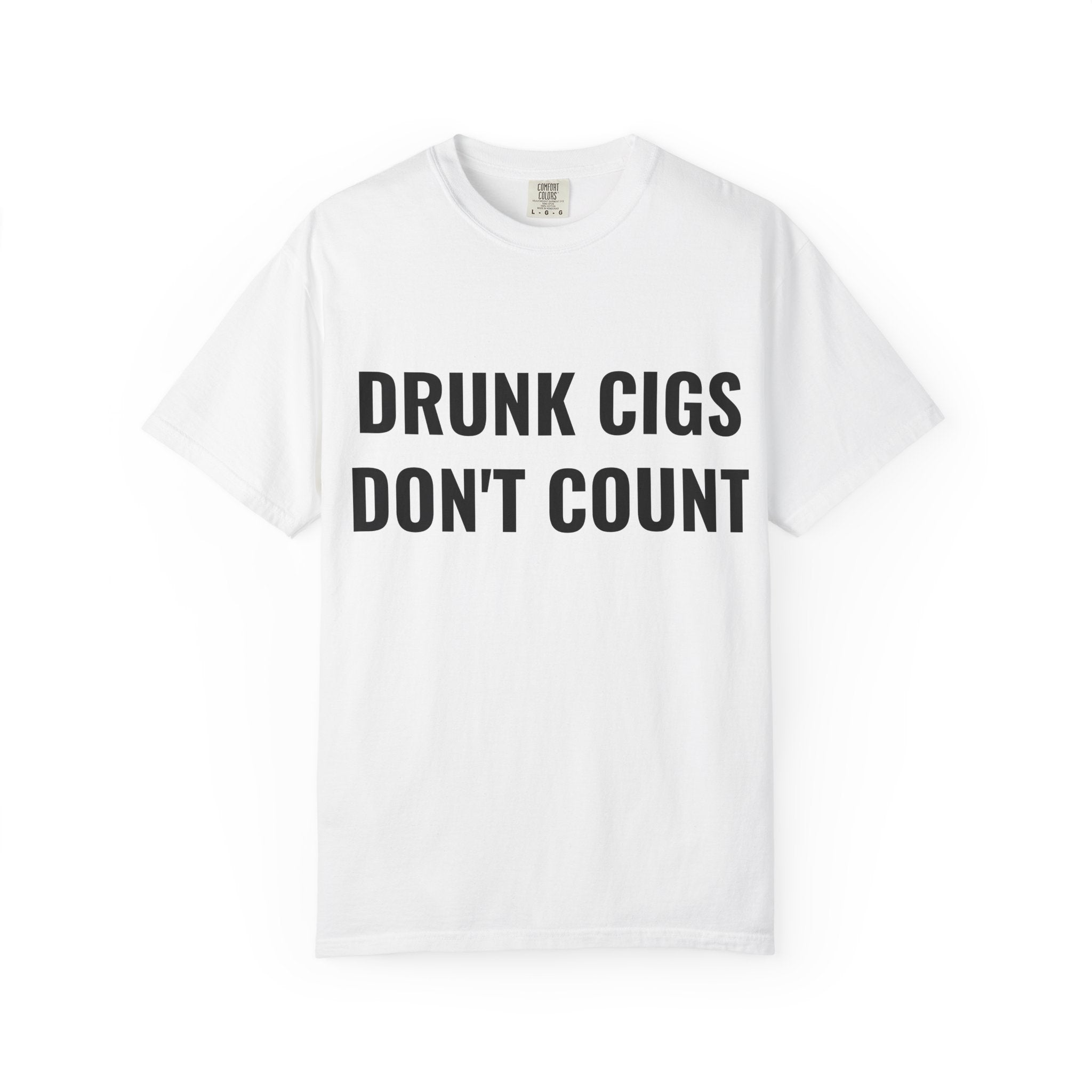 Drunk Cigs Don't Count T-Shirt